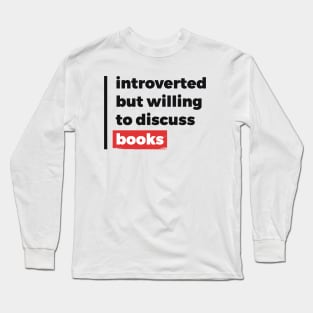 Introverted but willing to discuss books (Black & Red Design) Long Sleeve T-Shirt